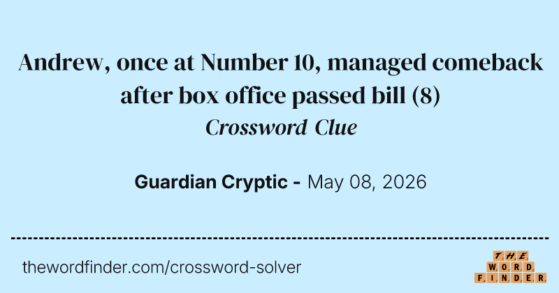 Andrew, once at Number 10, managed comeback after box office passed bill crossword clue image
