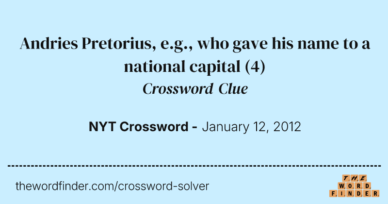 Andries Pretorius, e.g., who gave his name to a national capital crossword clue image