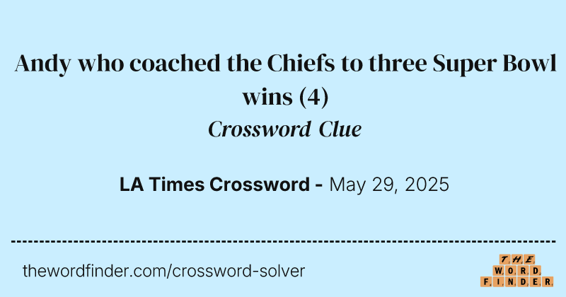 Andy who coached the Chiefs to three Super Bowl wins crossword clue image