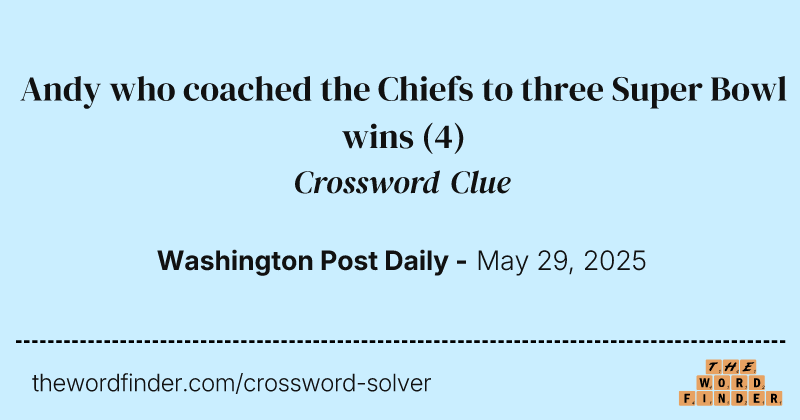 Andy who coached the Chiefs to three Super Bowl wins crossword clue image
