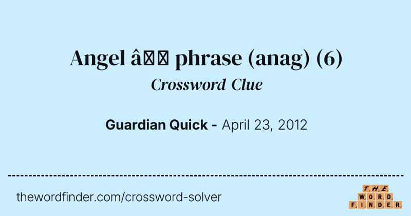 Angel — phrase (anag) crossword clue image