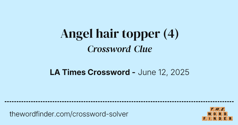 Angel hair topper crossword clue image
