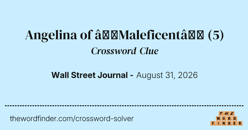Angelina of “Maleficent” crossword clue image