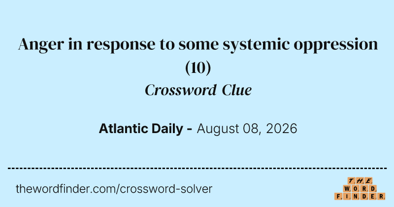 Anger in response to some systemic oppression crossword clue image