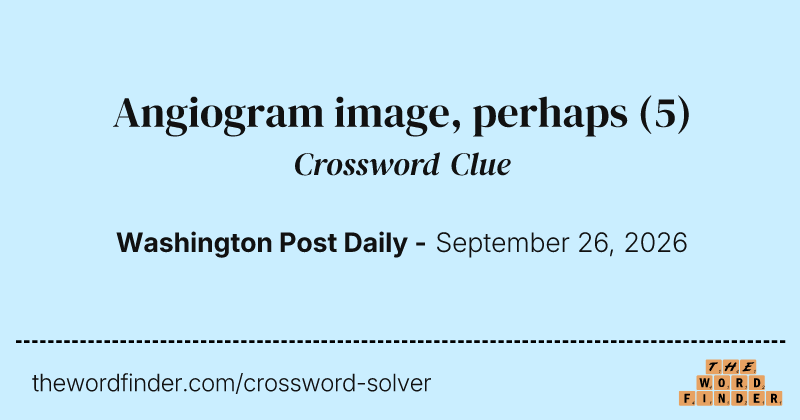 Angiogram image, perhaps crossword clue image