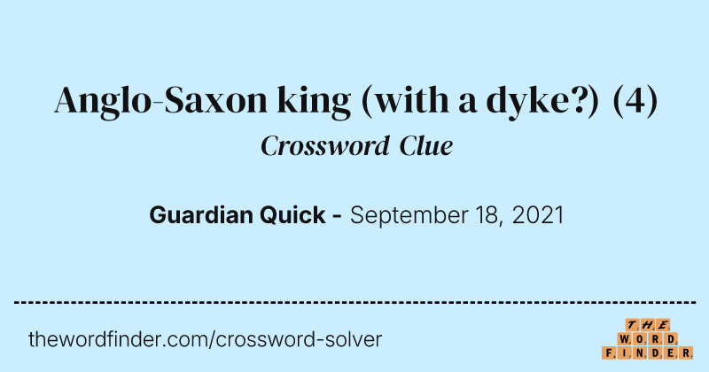 Anglo-Saxon king (with a dyke?) crossword clue image
