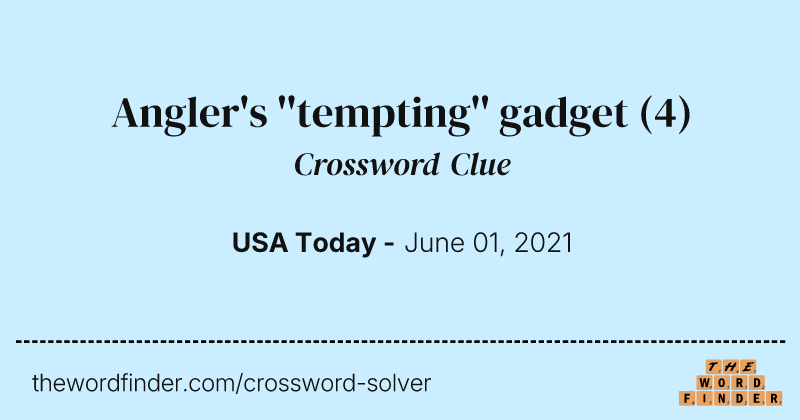 Angler's ''tempting'' gadget crossword clue image