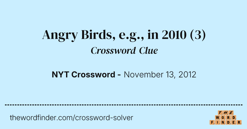 Angry Birds, e.g., in 2010 crossword clue image