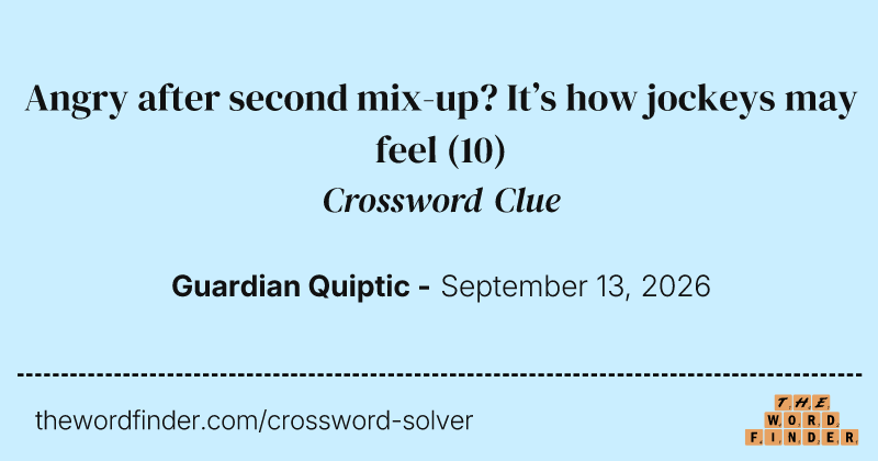 Angry after second mix-up? It’s how jockeys may feel crossword clue image