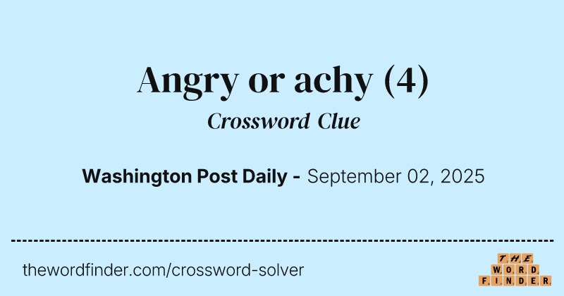 Angry or achy crossword clue image