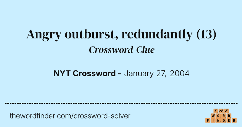 Angry outburst, redundantly crossword clue image