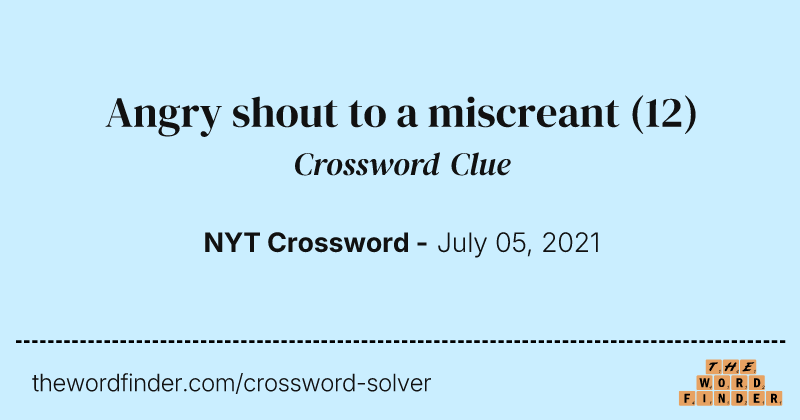 Angry shout to a miscreant crossword clue image