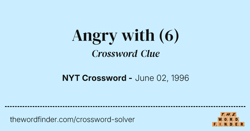 Angry with crossword clue image