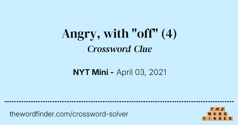 Angry, with "off" crossword clue image