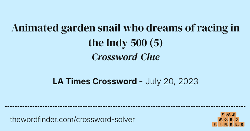 Animated garden snail who dreams of racing in the Indy 500 crossword clue image