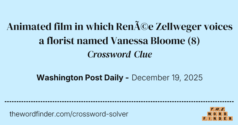 Animated film in which Renée Zellweger voices a florist named Vanessa Bloome crossword clue image