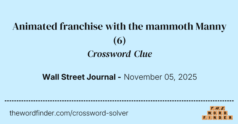 Animated franchise with the mammoth Manny crossword clue image