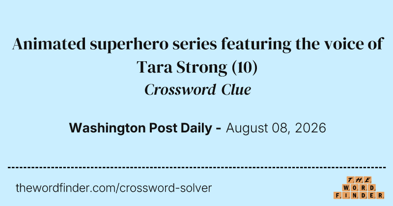 Animated superhero series featuring the voice of Tara Strong crossword clue image