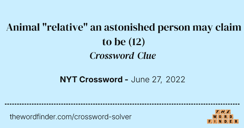 Animal "relative" an astonished person may claim to be crossword clue image