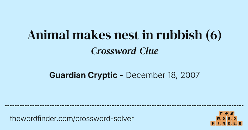 Animal makes nest in rubbish crossword clue image