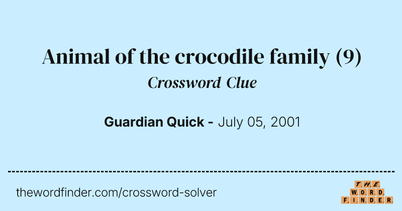 Animal of the crocodile family crossword clue image