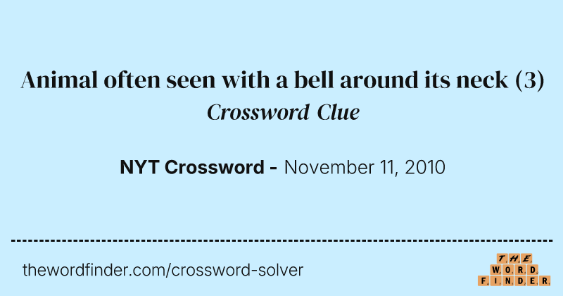 Animal often seen with a bell around its neck crossword clue image