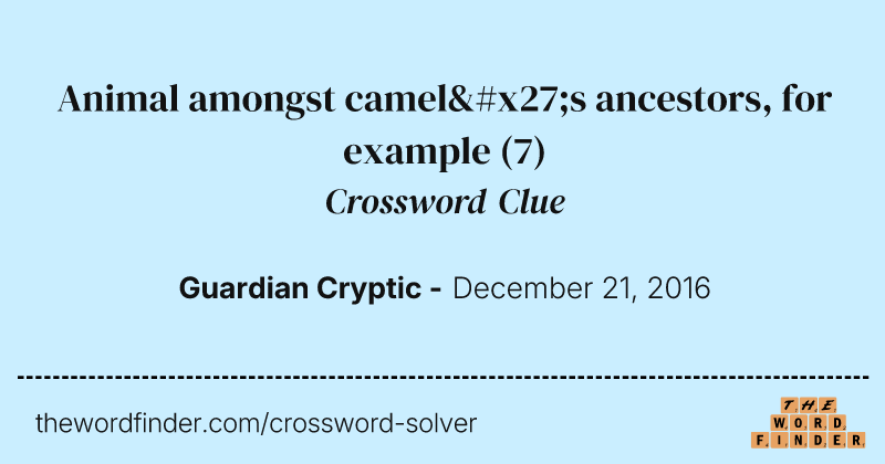 Animal amongst camel's ancestors, for example crossword clue image