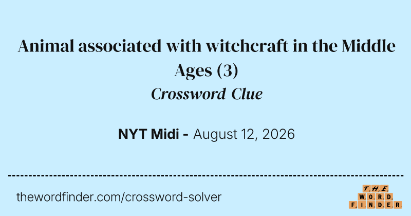 Animal associated with witchcraft in the Middle Ages crossword clue image