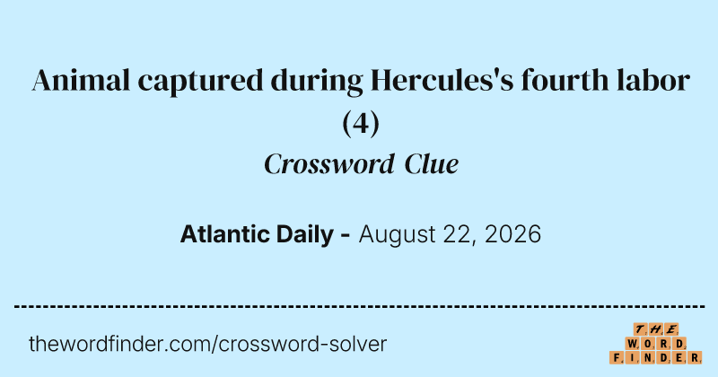 Animal captured during Hercules's fourth labor crossword clue image