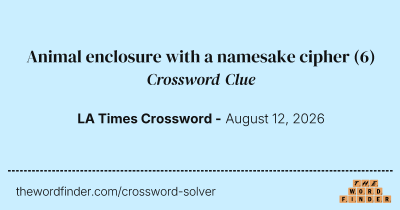 Animal enclosure with a namesake cipher crossword clue image