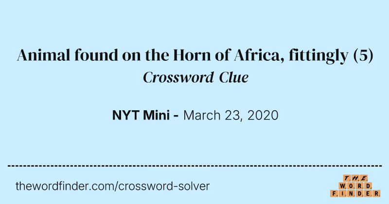 Animal found on the Horn of Africa, fittingly crossword clue image