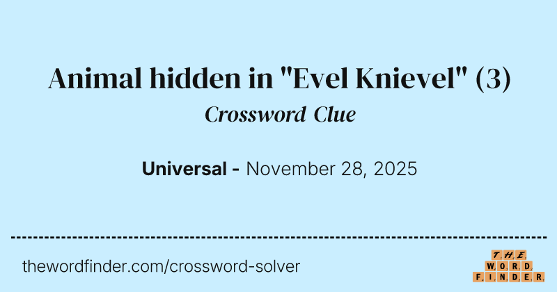 Animal hidden in "Evel Knievel" crossword clue image