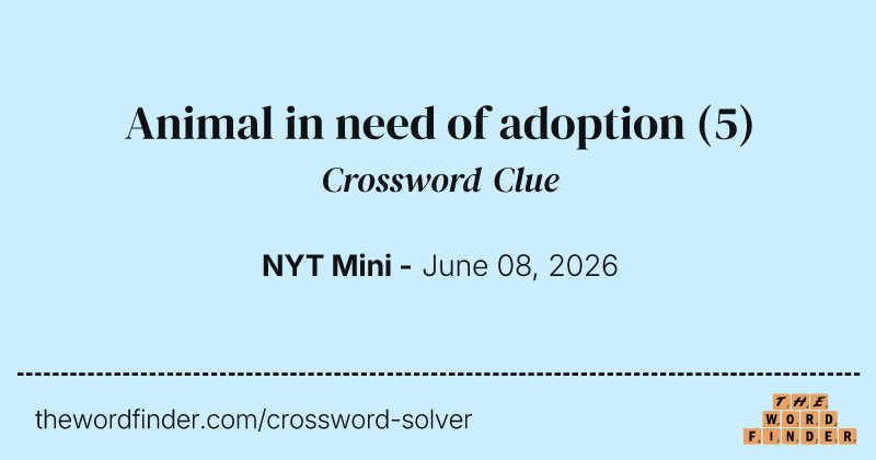 Animal in need of adoption crossword clue image