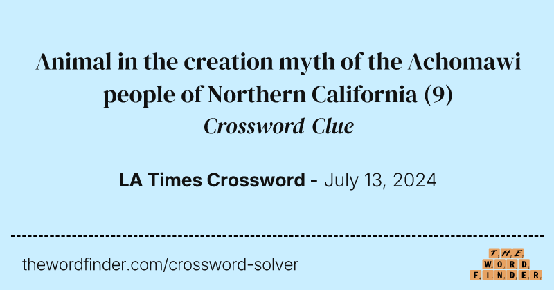 Animal in the creation myth of the Achomawi people of Northern California crossword clue image