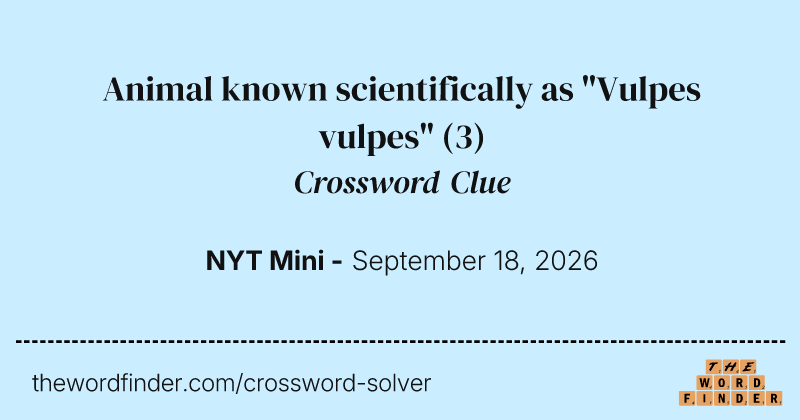 Animal known scientifically as "Vulpes vulpes" crossword clue image