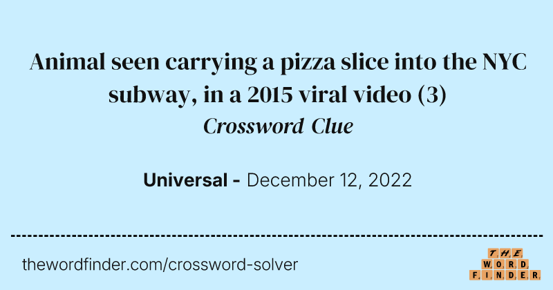 Animal seen carrying a pizza slice into the NYC subway, in a 2015 viral video crossword clue image