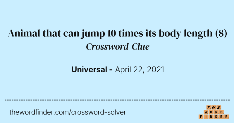 Animal that can jump 10 times its body length crossword clue image
