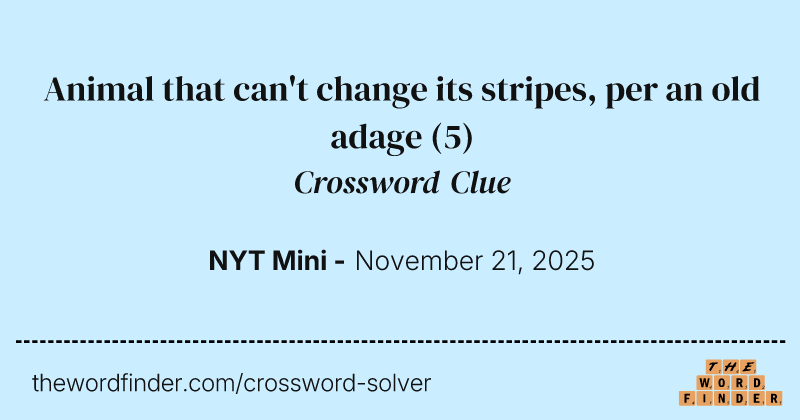 Animal that can't change its stripes, per an old adage crossword clue image