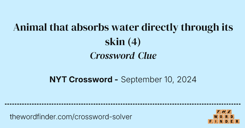 Animal that absorbs water directly through its skin crossword clue image