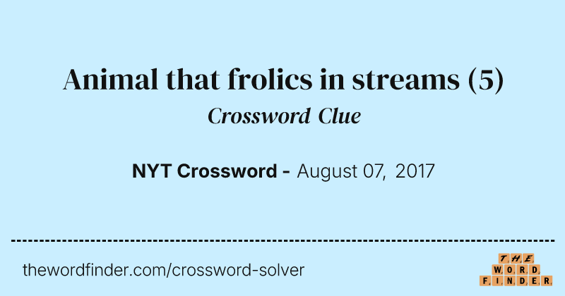 Animal that frolics in streams crossword clue image