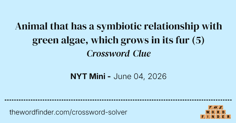 Animal that has a symbiotic relationship with green algae, which grows in its fur crossword clue image