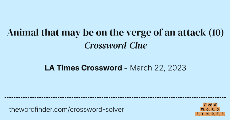 Animal that may be on the verge of an attack crossword clue image