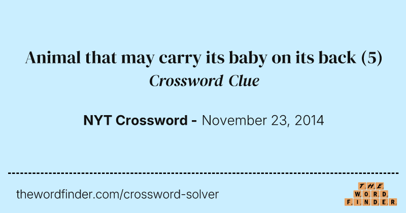 Animal that may carry its baby on its back crossword clue image