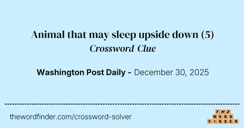 Animal that may sleep upside down crossword clue image
