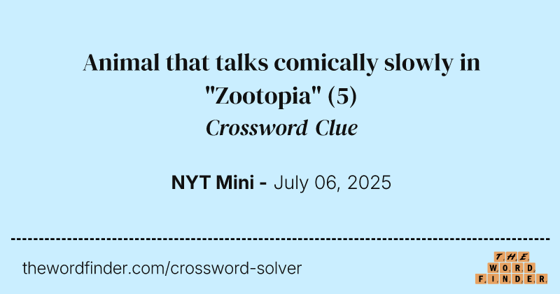 Animal that talks comically slowly in "Zootopia" crossword clue image