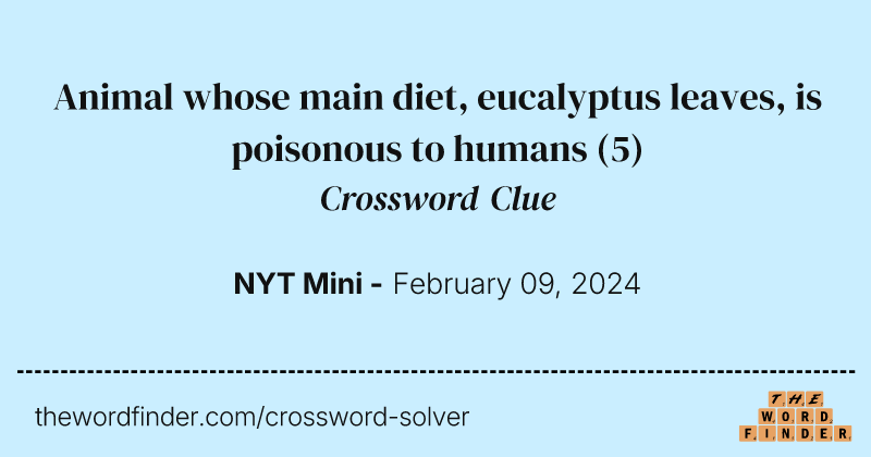 Animal whose main diet, eucalyptus leaves, is poisonous to humans crossword clue image