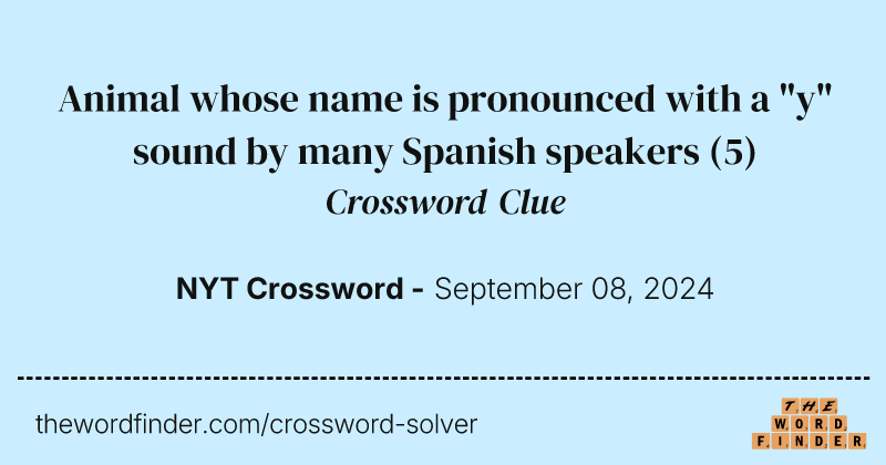 Animal whose name is pronounced with a "y" sound by many Spanish speakers crossword clue image