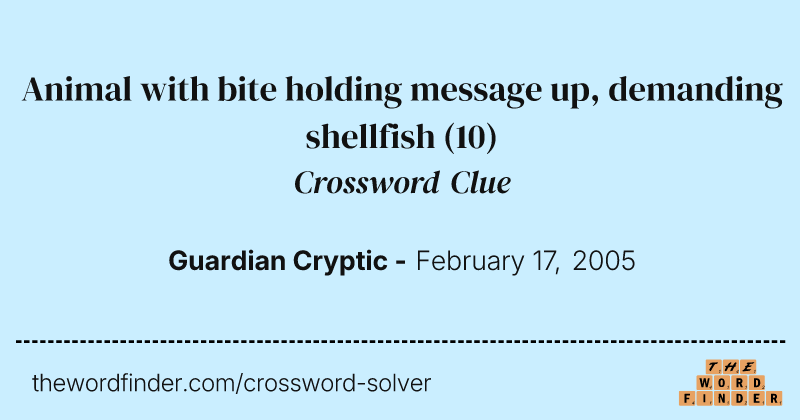 Animal with bite holding message up, demanding shellfish crossword clue image