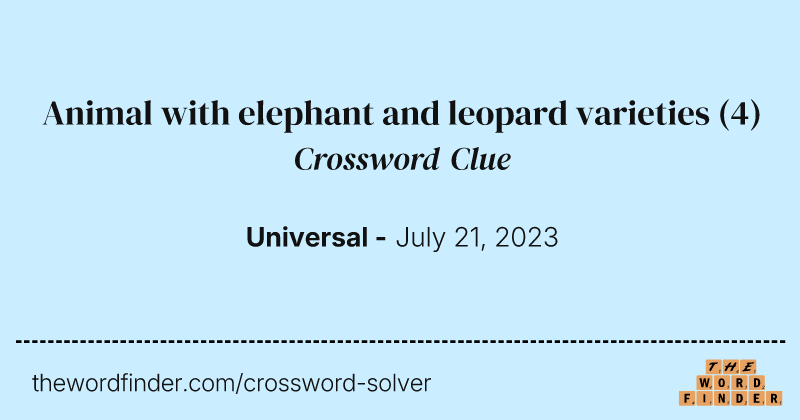 Animal with elephant and leopard varieties crossword clue image