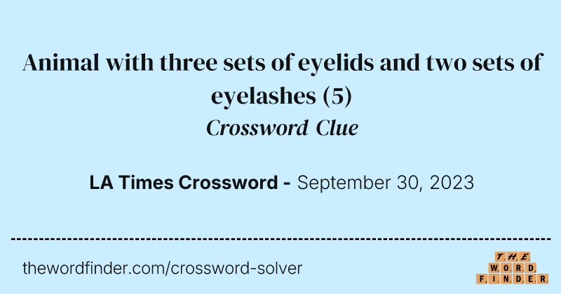 Animal with three sets of eyelids and two sets of eyelashes crossword clue image